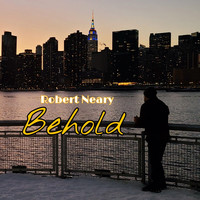 Robert Neary - Behold