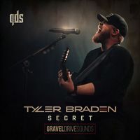 Tyler Braden - Secret (Gravel Drive Sounds)