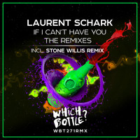 Laurent Schark - If I Can't Have You: The Remixes