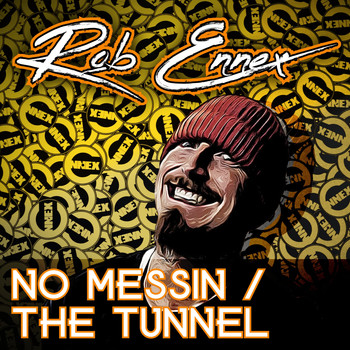 Rob Ennex / - No Messin/The Tunnel