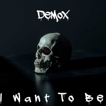 DeMox / - I Want To Be