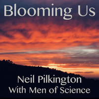 Neil Pilkington with Men Of Science / - Blooming Us