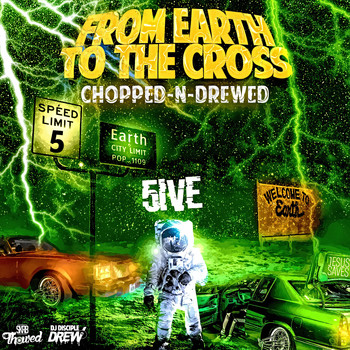 5ive and DJ Disciple Drew - From Earth to the Cross [Chopped-n-Drewed]