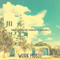 Work Music - Chilled Jazz Quartet - Ambiance for Beach Bars