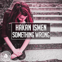 Hakan Ismen - Something Wrong