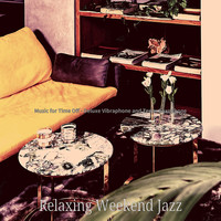 Relaxing Weekend Jazz - Music for Time Off - Deluxe Vibraphone and Tenor Saxophone