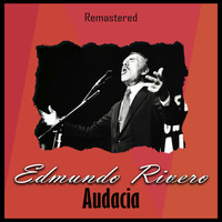 Edmundo Rivero - Audacia (Remastered)