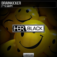 Brainkicker - Fuck Happy (Explicit)