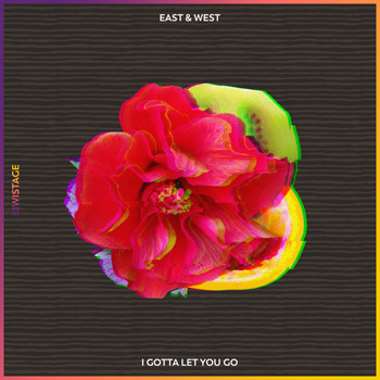 East & West - I Gotta Let You Go