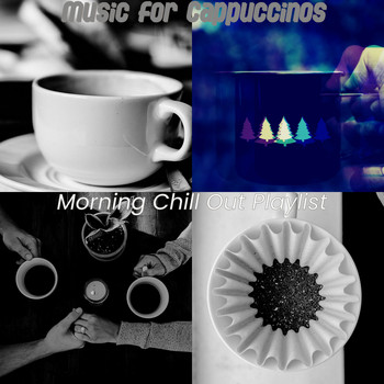 Morning Chill Out Playlist - Music for Cappuccinos