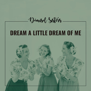 Dómisol Sisters - Dream a Little Dream of Me