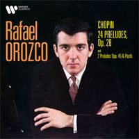 Rafael Orozco - Chopin: Préludes, Op. 28, 45 & Posth.