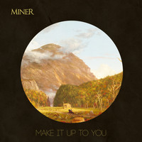 Miner - Make It up to You