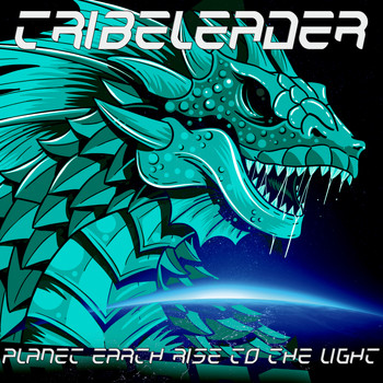 Tribeleader - PLANET EARTH RISE TO THE LIGHT