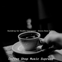 Coffee Shop Music Supreme - Backdrop for Double Espressos - Bossa Nova Guitar
