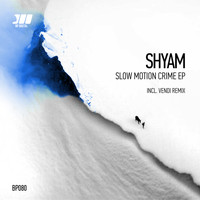 Shyam - Slow Motion Crime