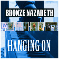 Bronze Nazareth - Hanging On (Explicit)