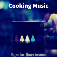 Cooking Music - Bgm for Americanos