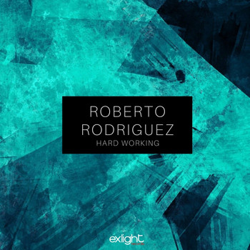 Roberto Rodriguez - Hard Working