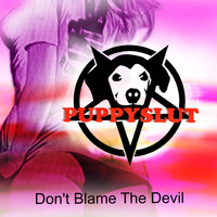 Puppyslut - Don't Blame the Devil