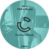 Ivo C - Chill With You