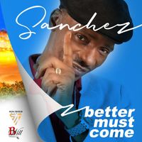 Sanchez - Better Must Come