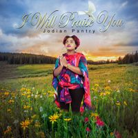 Jodian Pantry - I Will Praise You