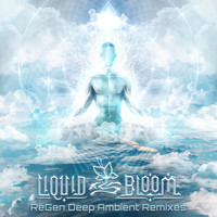 Liquid Bloom - ReGen: Deep Ambient Remixes
