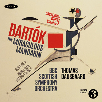 Thomas Dausgaard & BBC Scottish Symphony Orchestra - Bartok: The Miraculous Mandarin