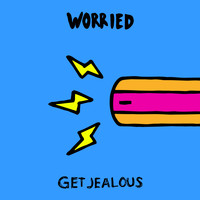Get Jealous - Worried (Explicit)