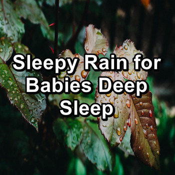Sleep - Sleepy Rain for Babies Deep Sleep