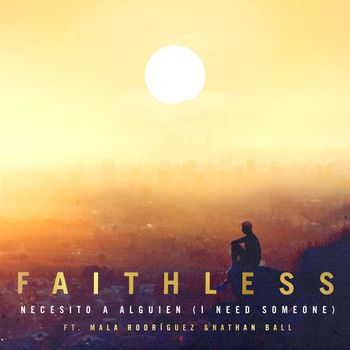 Faithless - Necesito a alguien (I Need Someone) [feat. Nathan Ball & Mala Rodríguez]
