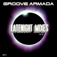 Groove Armada - Latenight Mixes, Pt. I