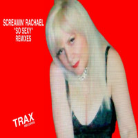 Screamin' Rachael - So Sexy (Remixes)