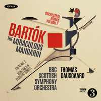 Thomas Dausgaard & BBC Scottish Symphony Orchestra - The Miraculous Mandarin, Sz. 73: I. Introduction