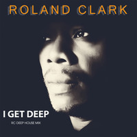 Roland Clark - I Get Deep