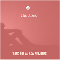 Lilac Jeans - Song For AJ Aka ArtJones