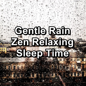 Nature Sounds - Gentle Rain Zen Relaxing Sleep Time