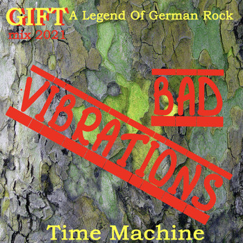 Gift - Bad Vibrations / Time Machine (Mix 2021)