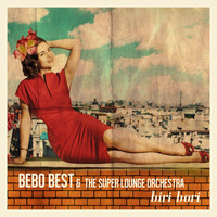 Bebo Best & The Super Lounge Orchestra - Biri Bori