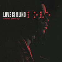 Omb Peezy - Love Is Blind (Explicit)