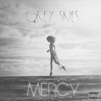 Mercy - Grey Skies (Explicit)