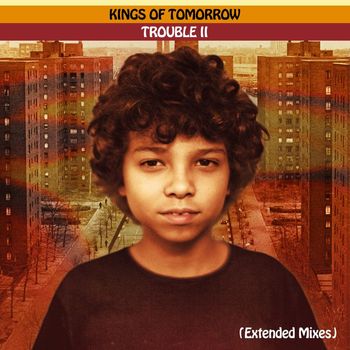 Kings of Tomorrow - TROUBLE II: Someplace In The Middle (Extended Mixes)