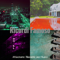 Affascinante  Rilassante Jazz Musica - Ricordi Famoso