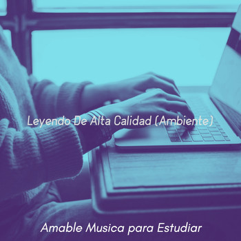 Amable Musica para Estudiar - Leyendo De Alta Calidad (Ambiente)
