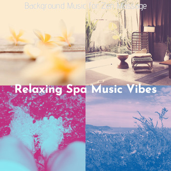 Relaxing Spa Music Vibes - Background Music for Zen Massage
