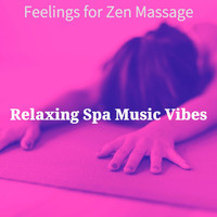 Relaxing Spa Music Vibes - Feelings for Zen Massage