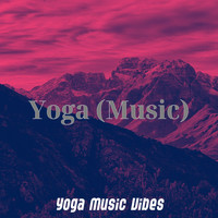 Yoga Music Vibes - Yoga (Music)