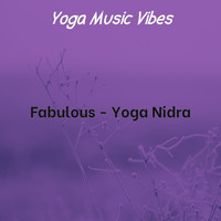 Yoga Music Vibes - Fabulous - Yoga Nidra