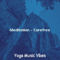 Yoga Music Vibes - Meditation - Carefree
